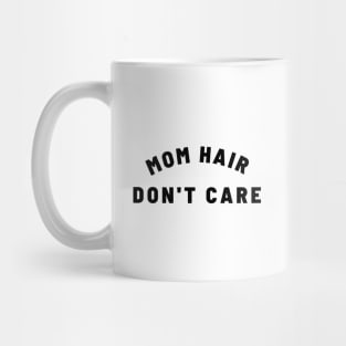 MOM HAIR DON'T CARE Quote Gift For Mom Mug